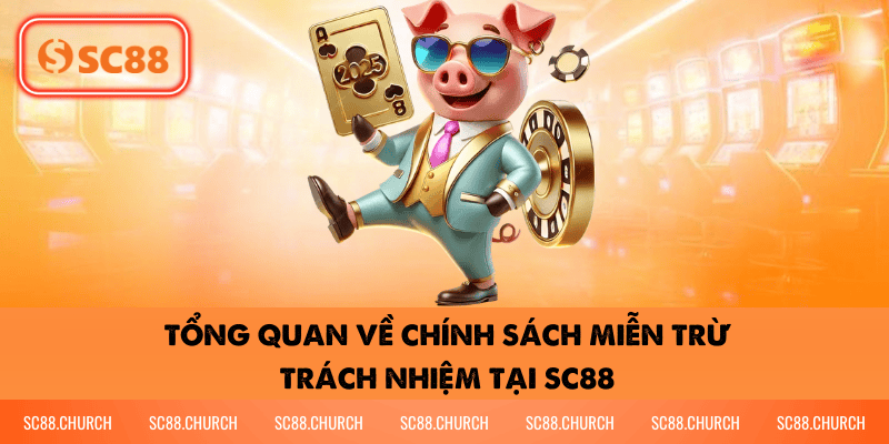 Tổng quan về chính sách miễn trừ trách nhiệm tại SC88