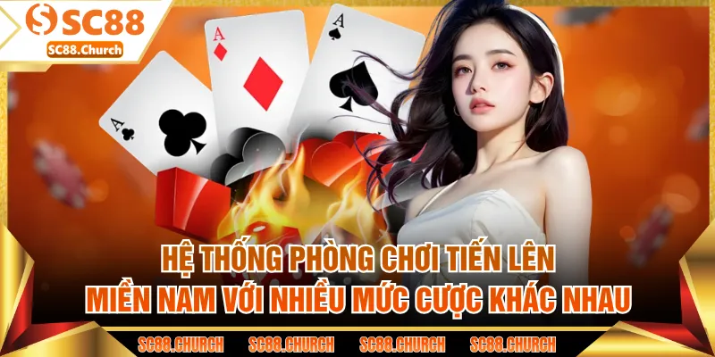 Hệ thống phòng chơi tiến lên miền Nam với nhiều mức cược khác nhau