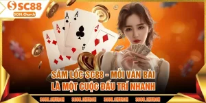 Sâm Lốc SC88 - Mỗi Ván Bài Là Một Cuộc Đấu Trí Nhanh
