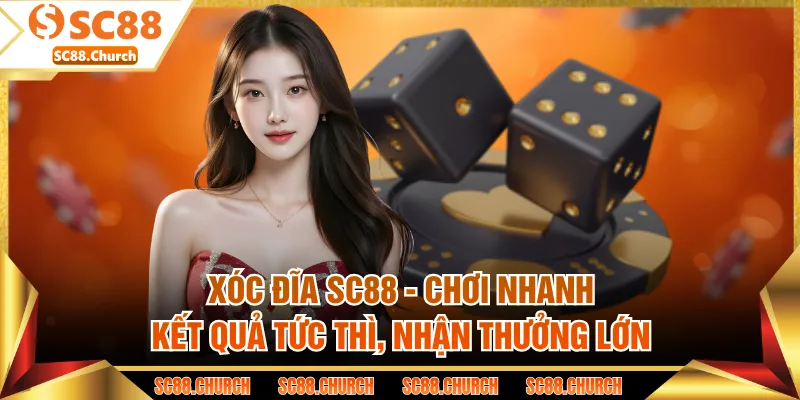 Xóc Đĩa SC88 - Chơi Nhanh, Kết Quả Tức Thì, Nhận Thưởng Lớn